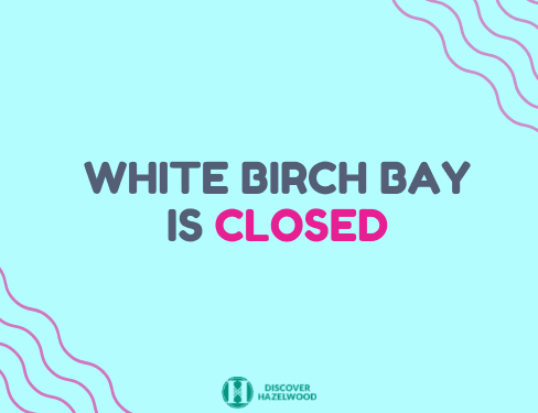 White Birch Bay Closed