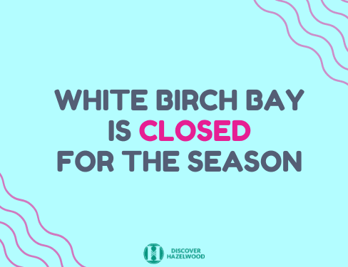 White Birch Bay Closed for the Season